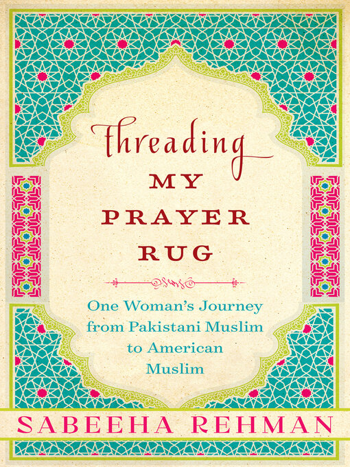Title details for Threading My Prayer Rug by Sabeeha Rehman - Available